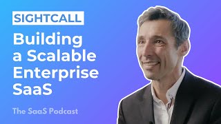 394 SightCall The Long Road to Building a Scalable Enterprise SaaS  with Thomas Cottereau [upl. by Pilif]