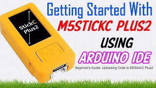 Getting Started with the M5StickC Plus2 ESP32 Mini IoT Kit Tutorial Using Arduino IDE [upl. by Mcroberts135]