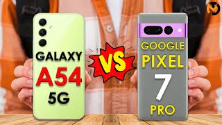 Galaxy A54 5G vs Pixel 7 Pro Which is the Better Buy🔥 [upl. by Akessej]