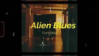 Alien Blues lyrics  Vundabar [upl. by Helm]