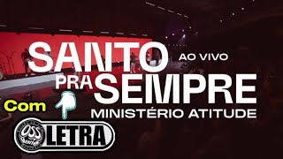 Santo Pra Sempre Holy Forever  Ministério Atitude  Editado Por ossmovie [upl. by Thorsten]