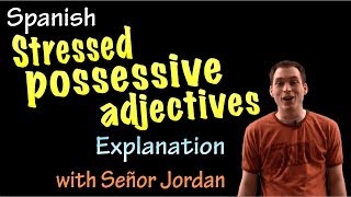 Stressed Possessive Adjectives Explanation intermediate Spanish [upl. by Gillette338]