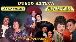 DUETO AZTECA LA GRAN COLECCION DOS HORAS Y MEDIA DE LA MEJOR USICA RANCHERA [upl. by Lahsram]