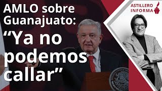 AstilleroInforma  Fuerte crítica de AMLO al raro contubernio en Guanajuato gobernador no manda [upl. by Nahtnhoj692]