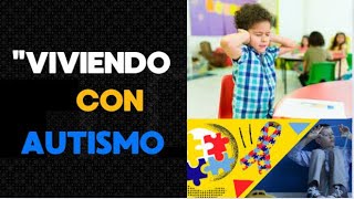 Viviendo con Autismo Desafíos y Solucionesquot [upl. by Howenstein337]