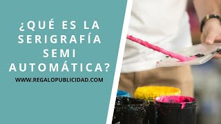 Qué es la Serigrafía Semi Automática y cómo se estampa  RegaloPublicidad [upl. by Conlee335]