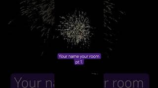 Your name your room pt 1 Comment your name roomsdanceattitudeaesthetic music love [upl. by Enelrae]