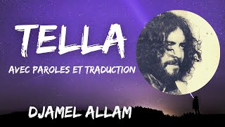 Tella  Djamel Allam  Avec Paroles et traduction [upl. by Kokaras]