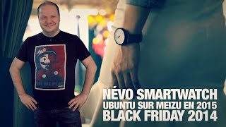 freshnews 763 Névo Smartwatch Ubuntu sur Meizu Black Friday 2014 [upl. by Oilisab212]