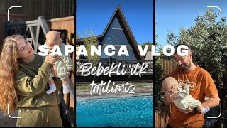 SAPANCA VLOG  Bebekli İlk Tatilimiz [upl. by Cruickshank]