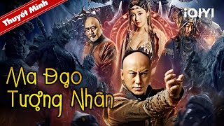 MA ĐẠO TƯỢNG NHÂN  Phim Cổ Trang Võ Thuật Trung Quốc Xuất Sắc Siêu Hot  iQIYI Phim Thuyết Minh [upl. by Anneuq]