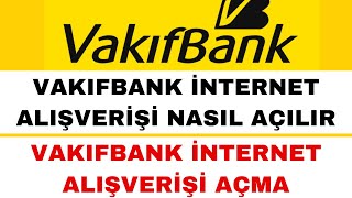 Vakıfbank İnternet Alışveriş Açma  Vakıfbank Kartı İnternet Alışverişine Açma [upl. by Eemaj135]