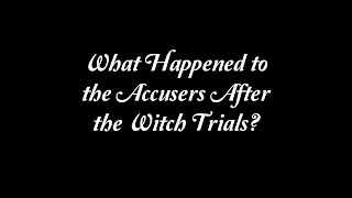 What Happened to the Accusers After the Witch Trials [upl. by Sukramal]