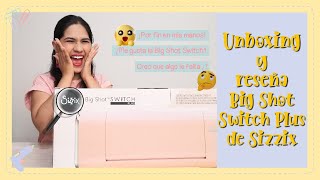 UNBOXING  RESEÑA📦✨Sizzix Big Shot Switch Plus ¿Vale la pena 🤔🤷‍♀️ [upl. by Polad374]