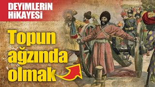 quotTopun ağzında olmakquot deyiminin hikayesi [upl. by Ai]