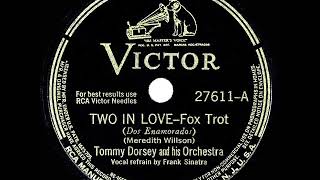 1941 HITS ARCHIVE Two In Love  Tommy Dorsey Frank Sinatra vocal [upl. by Assilim]