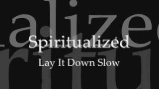 Spiritualized  Lay It Down Slow [upl. by Delamare]