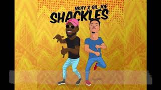 Gil Joe X Nkay  Shackles Official Lyrics Video [upl. by Ettelliw]