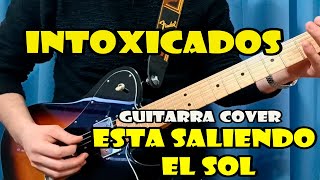 ESTA SALIENDO EL SOL  INTOXICADOS  GUITARRA COVER [upl. by Chicoine]