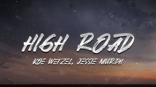 Koe Wetzel amp Jessie Murph  High Road Lyrics [upl. by Mashe825]