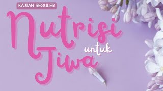 NUTRISI UNTUK JIWA  Ustadzah Imroatul Azizah [upl. by Hirschfeld]