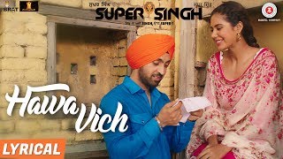 Hawa Vich  Lyrical  Super Singh  Diljit Dosanjh amp Sonam Bajwa  Sunidhi Chauhan  Jatinder Shah [upl. by Lorianne210]