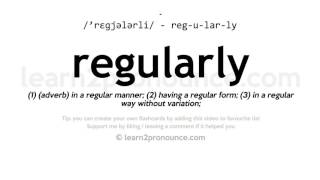 Pronunciation of Regularly  Definition of Regularly [upl. by Fitton]