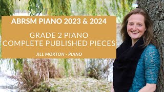 ABRSM Grade 2 piano 2023 amp 2024 Complete published pieces Jill Morton  piano [upl. by Cindee749]