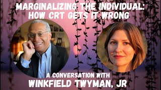 Marginalizing the Individual How CRT Gets it Wrong A Conversation with Winkfield Twyman Jr [upl. by Nodnarbal303]