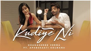 Kudiye Ni  Dhanashree Verma Ft Aparshakti Khurana [upl. by Adnahsed]