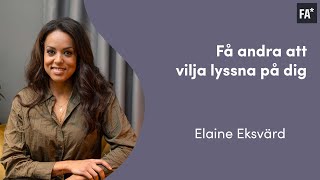 Så får du andra att lyssna på dig  Elaine Eksvärd [upl. by Nash]