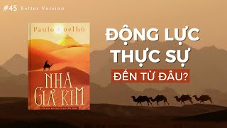 Động lực thực sự đến từ đâu Sách Nhà Giả Kim  Better Version [upl. by Rosenbaum942]