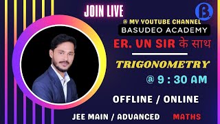 TRIGONOMETRY CLASS 11  TRIGONOMETRY FOR JEE  TRIGONOMETRY CLASS 10  BY Er VN Sir [upl. by Nayra]