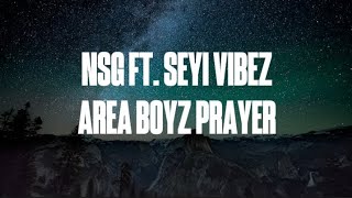 NSG ft Seyi Vibez  Area Boyz Prayer Part 1 official audio [upl. by Litman28]