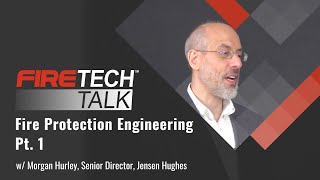 FireTech Talk Fire Protection Engineering┃Ft Morgan Hurley — Pt 1 [upl. by Joy]