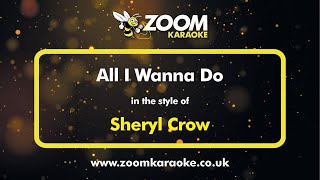 Sheryl Crow  All I Wanna Do  Karaoke Version from Zoom Karaoke [upl. by Roderick]