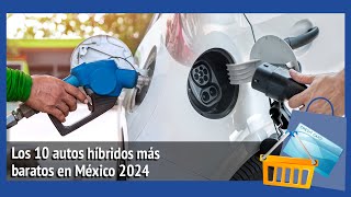 Los 10 autos híbridos más baratos en México 2024 [upl. by Ahsatniuq498]