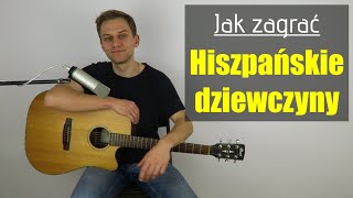 226 Jak zagrać na gitarze Hiszpańskie dziewczyny Szanty  JakZagracpl [upl. by Boland]