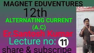 Lecture 11Alternating current Final  IITNEET 12th BoardsErsantosh kumar [upl. by Ellerad]