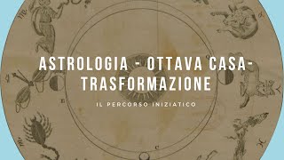 Astrologia  ottava casa  trasformazione [upl. by Selene412]