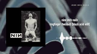 Nine Inch Nails  Ringfinger Twisted Black Acid Edit [upl. by Dotti]