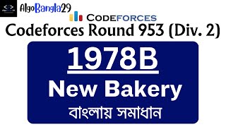 B New Bakery  Codeforces Round 953 Div 2  বাংলায় সমাধান  1978B  Codeforces Contest Solution [upl. by Amzu]