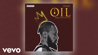 Phyno  OIL Official Audio [upl. by Ecnarrat295]