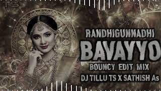 RANDHIGUNNADHI BAVAYYO BOUNCY EDIT MIX TILLU TS amp SATHISH AS [upl. by Nevarc]