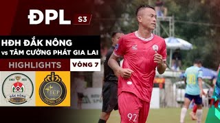 Highlights HĐH ĐẮK NÔNG vs TÂM CƯỜNG PHÁT GIA LAI  4 bàn ấn định vị trí top 4 ĐPLS3 [upl. by Mcmath]