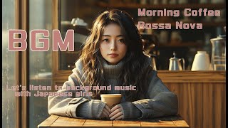 BGM Bossa NovamusicchillLets listen to BGM with Japanese girlsMorning coffee with a woman [upl. by Nivert]