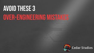 Avoid These 3 Overengineering Mistakes [upl. by Perni]