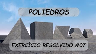 Poliedros  Exercício Resolvido 07 [upl. by Saw]