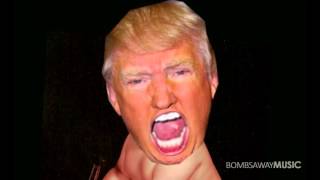 Bombs Away vs Donald Trump  Im A Bad Person Full Version [upl. by Suixela]