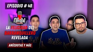 La FELICIDAD del BARRANQUILLERO revelada  ¡TÍRALA Podcast 48 [upl. by Volny944]